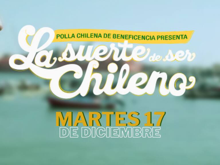 La Suerte de Ser Chileno 2024: resultados y RUT de ganadores de hoy martes 17 de diciembre