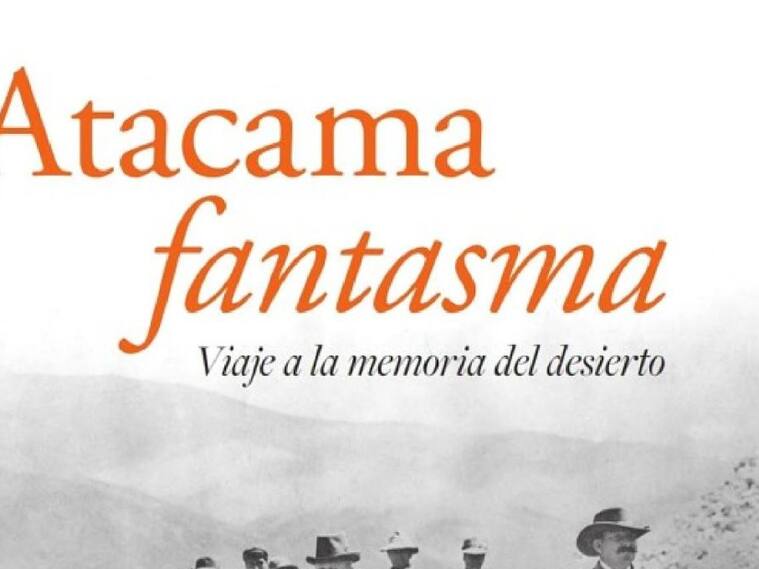 Cristóbal Marín presentó "Atacama fantasma": un libro sobre la memoria colectiva