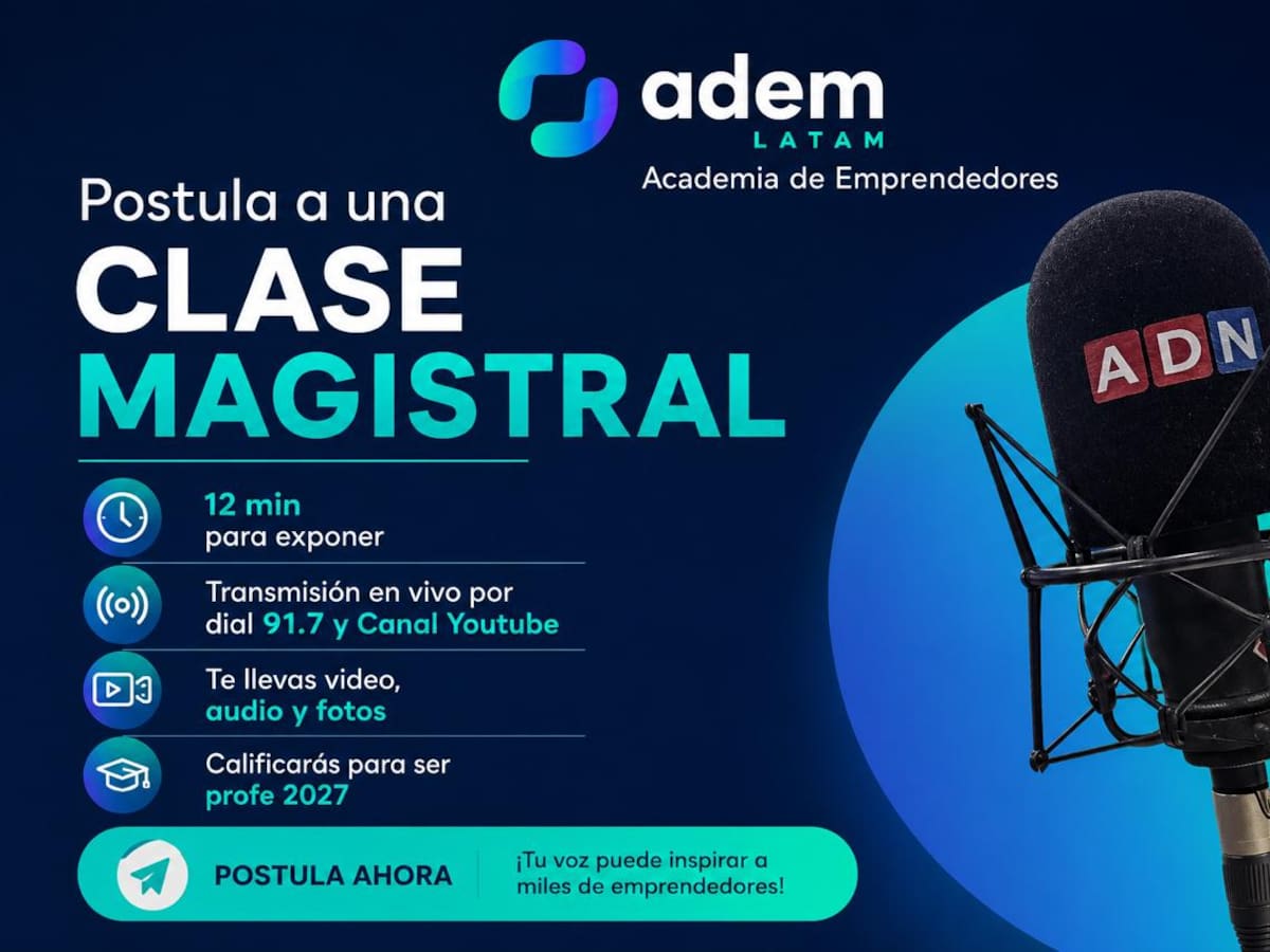 Hasta el 23 de junio: se abre convocatoria para impartir clase magistral en Academia de Emprendedores de Radio ADN