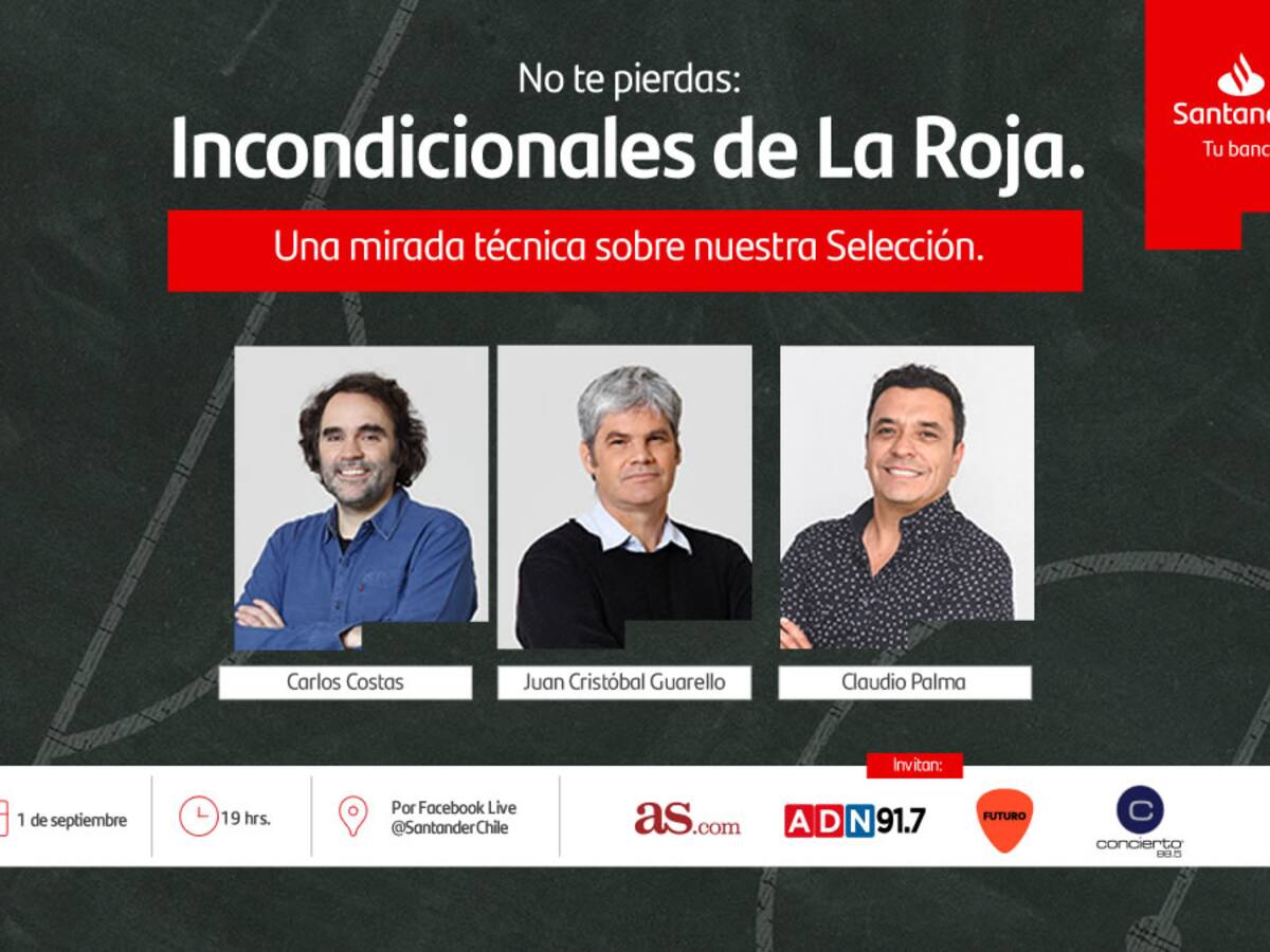 Revive «Incondicionales de la Roja: la previa de Chile-Brasil» junto a ADN, Santander, Futuro y AS